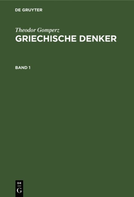 Theodor Gomperz - Theodor Gomperz: Griechische Denker. Band 1, E-bok