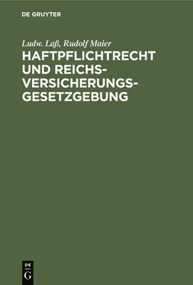 Ludw Laß, Rudolf Maier - Haftpflichtrecht Und Reichs-Versicherungsgesetzgebung, Inbunden