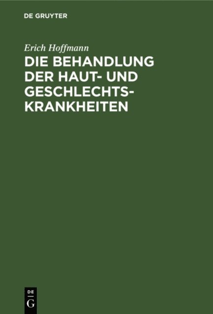 Erich Hoffmann - Die Behandlung der Haut- und Geschlechtskrankheiten, E-bok