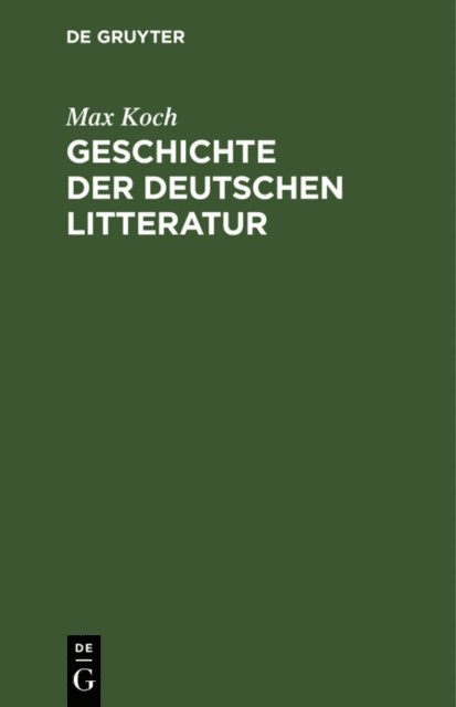 Max Koch - Geschichte der deutschen Litteratur, E-bok