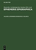 Ephemeris Epigraphica. Volume 9