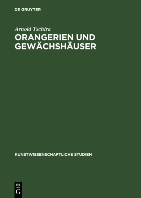 Arnold Tschira - Orangerien und Gewächshäuser, E-bok