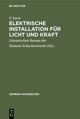 P Stern, Literarischen Bureau Der Siemens-Schuckertwerke - Elektrische Installation Für Licht Und Kraft, Inbunden