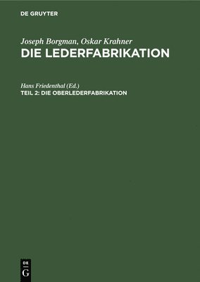 Hans Friedenthal - Die Oberlederfabrikation, Inbunden