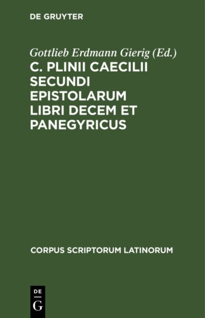 Gottlieb Erdmann Gierig - C. Plinii Caecilii Secundi Epistolarum libri decem et Panegyricus, E-bok
