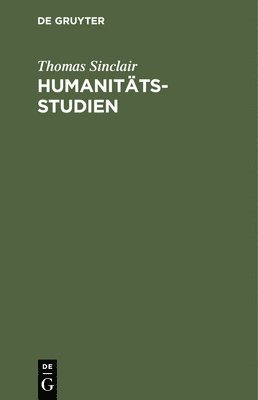Thomas Sinclair - Humanitätsstudien, Inbunden