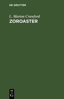 L Marion Crawford - Zoroaster, Inbunden