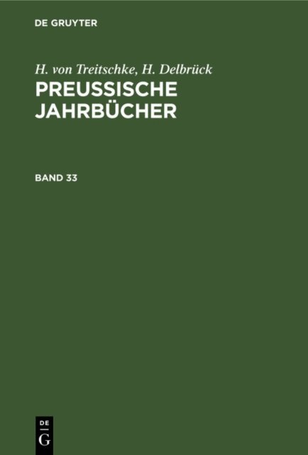 H. Delbruck, H. von Treitschke - H. von Treitschke; H. Delbruck: Preuische Jahrbucher. Band 33, E-bok