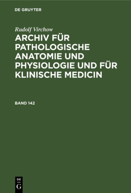 Rudolf Virchow - Rudolf Virchow: Archiv fur pathologische Anatomie und Physiologie und fur klinische Medicin. Band 142, E-bok