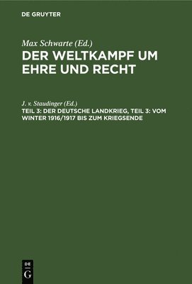 Max Schwarte - Der Deutsche Landkrieg, Teil 3: Vom Winter 1916/1917 Bis Zum Kriegsende, Inbunden