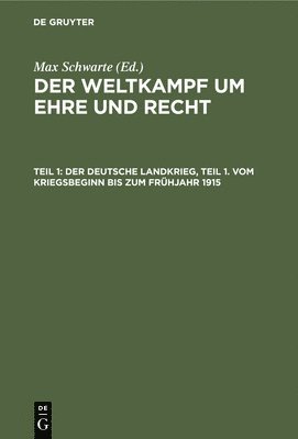 Max Schwarte - Der Deutsche Landkrieg, Teil 1. Vom Kriegsbeginn Bis Zum Frühjahr 1915, Inbunden. Tillgänglighet: Lägg i varukorg