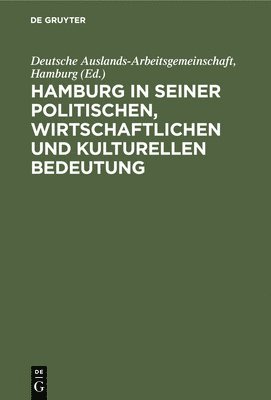 Deutsche Auslands-Arbeitsgemeinschaft Hamburg - Hamburg in Seiner Politischen, Wirtschaftlichen Und Kulturellen Bedeutung, Inbunden
