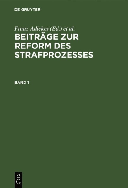 Franz v. Liszt, Karl v. Lilienthal, P. F. Aschrott, Franz Adickes - Beiträge zur Reform des Strafprozesses. Band 1, E-bok