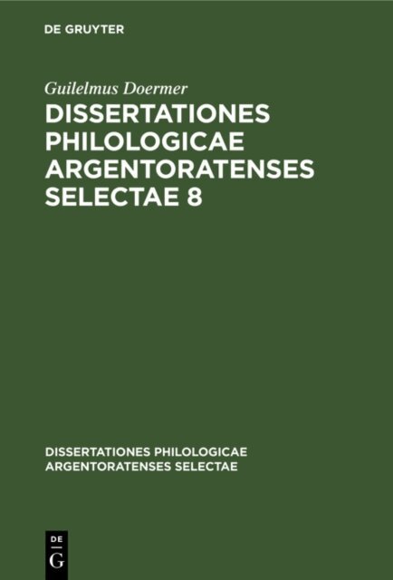Guilelmus Doermer - DOERMER: DISS. PHILOL. ARGENTOR. SEL. DPAS 8, E-bok