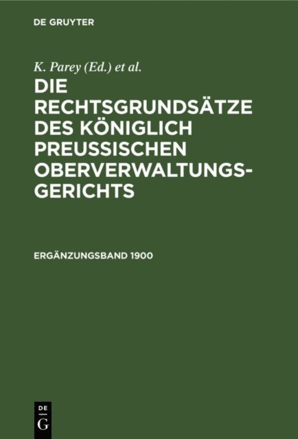G. Kautz, Fr. Kunze - Die Rechtsgrundsätze des Königlich Preussischen Oberverwaltungsgerichts. 1900, Ergänzungsband, E-bok