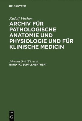 Rudolf Virchow: Archiv Für Pathologische Anatomie Und Physiologie Und Für Klinische Medicin. Band 177, Supplementheft
