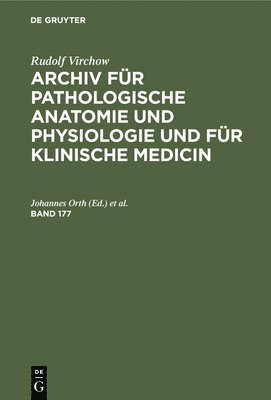 Johannes Orth, Oscar Israel - Rudolf Virchow: Archiv Für Pathologische Anatomie Und Physiologie Und Für Klinische Medicin. Band 177, Inbunden