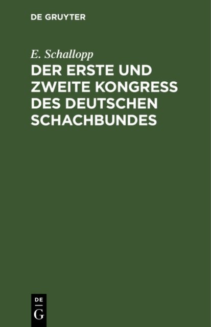 E. Schallopp - erste und zweite Kongress des Deutschen Schachbundes, E-bok