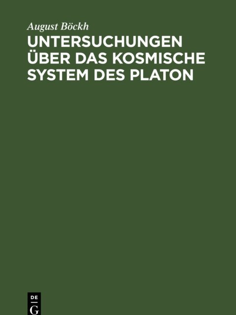 August Bockh - Untersuchungen uber das Kosmische System des Platon, E-bok