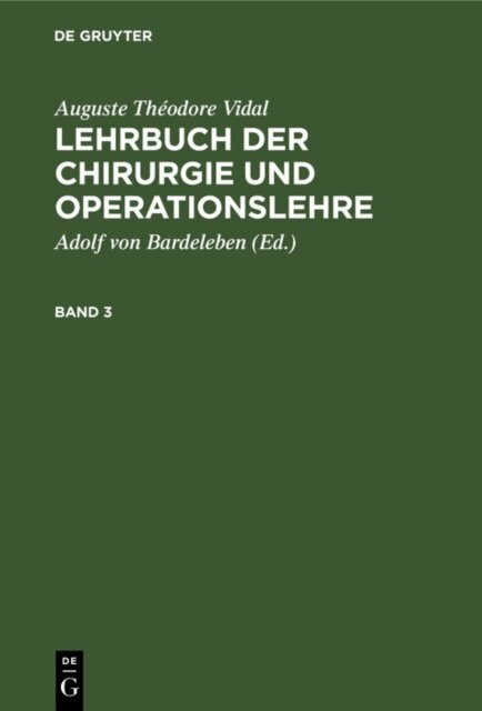 Auguste Theodore Vidal, Adolf von Bardeleben - Auguste Theodore Vidal: Lehrbuch der Chirurgie und Operationslehre. Band 3, E-bok