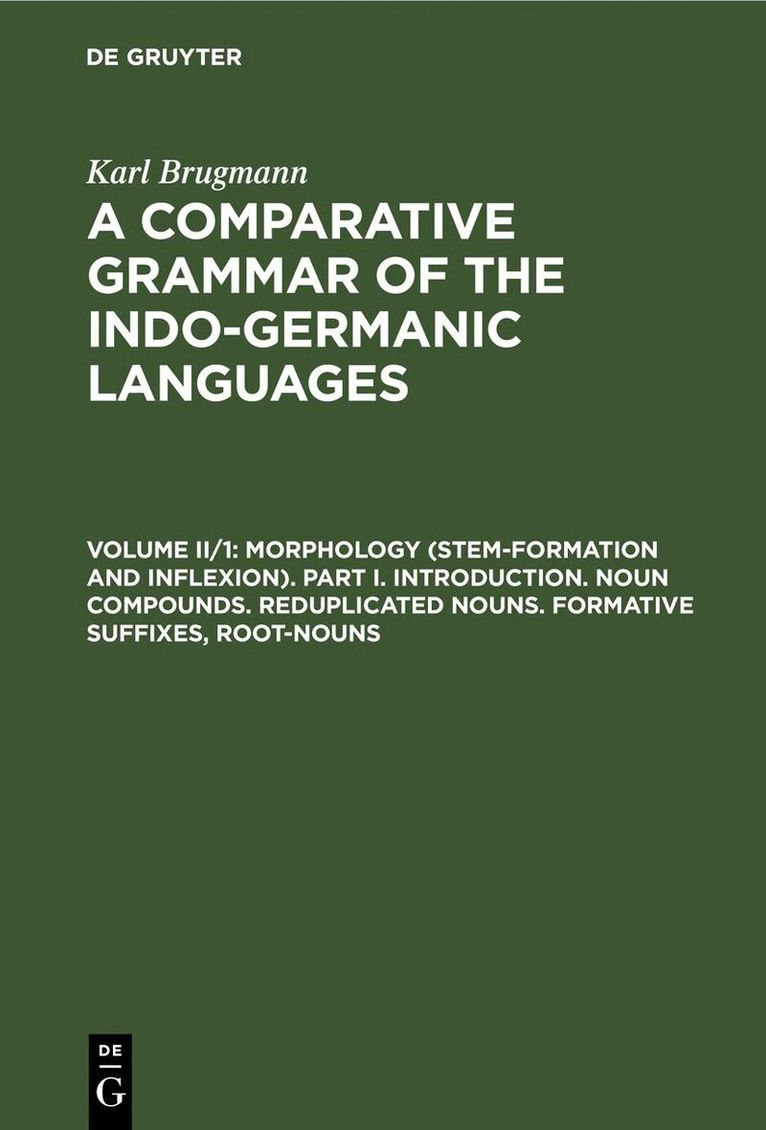 Karl Brugmann - Morphology (Stem-Formation and Inflexion). Part I. Introduction. Noun Compounds. Reduplicated Nouns. Formative Suffixes, Root-Nouns, Inbunden