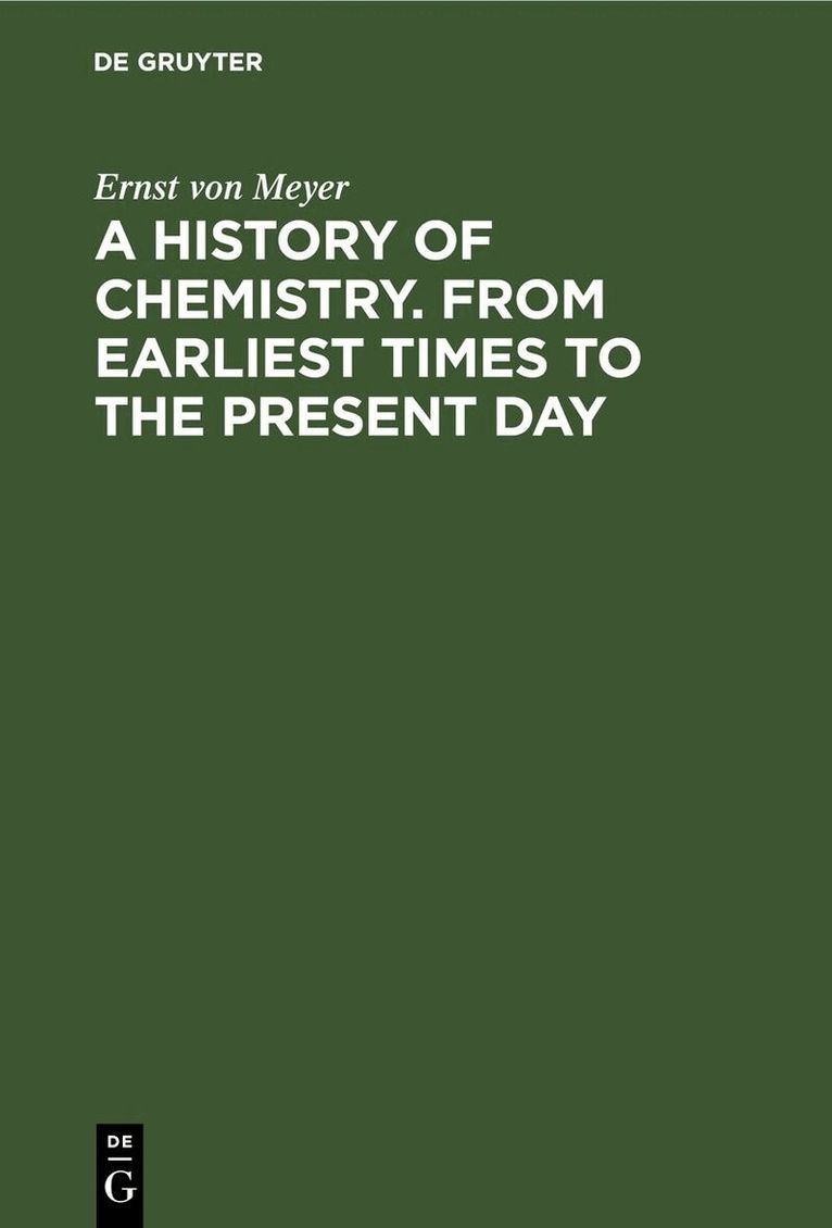 Ernst von Meyer - History of Chemistry. From Earliest Times to the Present Day, Inbunden. Tillgänglighet: Lägg i varukorg