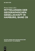 Mitteilungen Der Geographischen Gesellschaft in Hamburg, Band 39