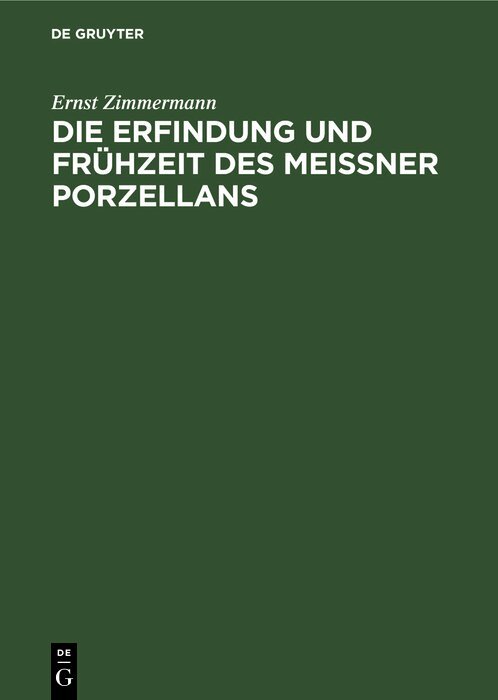 Ernst Zimmermann - Die Erfindung Und Frühzeit Des Meissner Porzellans, Inbunden