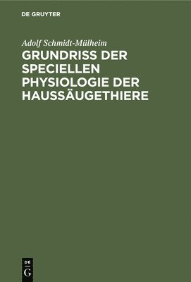 Adolf Schmidt-Mülheim - Grundriss Der Speciellen Physiologie Der Haussäugethiere, Inbunden