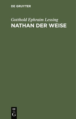 Gotth Ephr Lessing - Nathan Der Weise, Inbunden