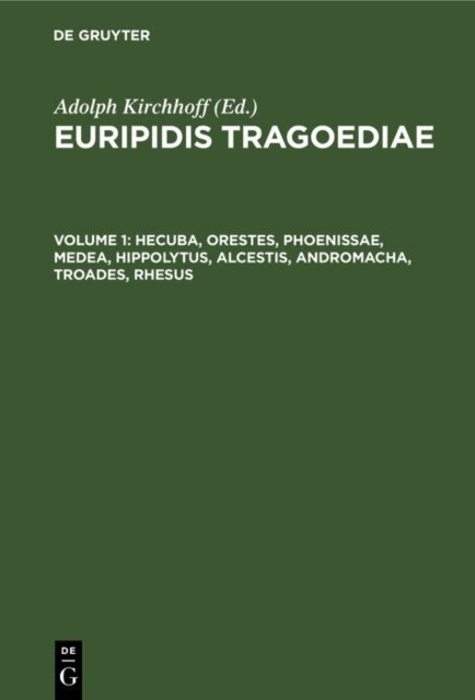 Euripides, Adolph Kirchhoff - Hecuba, Orestes, Phoenissae, Medea, Hippolytus, Alcestis, Andromacha, Troades, Rhesus, E-bok