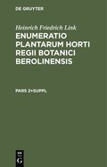 Heinrich Friedrich Link: Enumeratio Plantarum Horti Regii Botanici Berolinensis. Pars 2+suppl