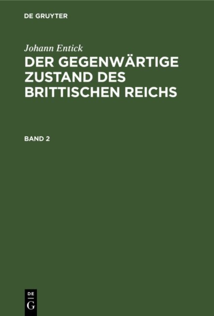 Johann Entick - Johann Entick: Der gegenwartige Zustand des brittischen Reichs. Band 2, E-bok