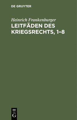 Heinrich Frankenburger - Leitfäden Des Kriegsrechts, 1-8, Inbunden