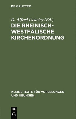 D Alfred Uckeley - Die Rheinisch-Westfälische Kirchenordnung, Inbunden