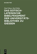 Das Gotisch-Lateinische Bibelfragment Der Universit�tsbibliothek Zu Gie�en