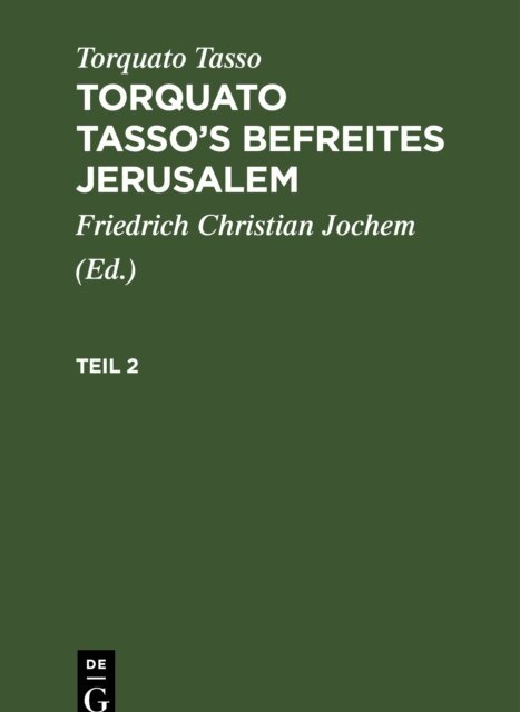 Torquato Tasso, Friedrich Christian Jochem - Torquato Tasso: Torquato Tasso's Befreites Jerusalem. Teil 2, E-bok