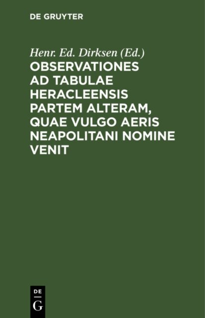 Henr. Ed. Dirksen - Observationes ad tabulae Heracleensis partem alteram, quae vulgo aeris Neapolitani nomine venit, E-bok