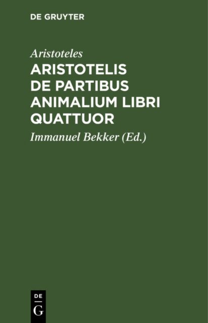 Aristoteles, Immanuel Bekker - Aristotelis de partibus animalium libri quattuor, E-bok