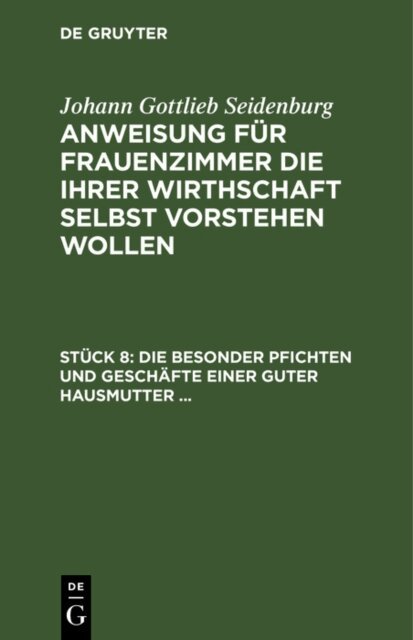 Johann Gottlieb Seidenburg - Die besonder Pfichten und Geschafte einer guter Hausmutter ..., E-bok