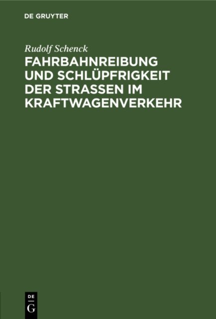 Rudolf Schenck - Fahrbahnreibung und Schlupfrigkeit der Straen im Kraftwagenverkehr, E-bok