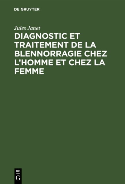 Jules Janet - Diagnostic et traitement de la blennorragie chez l'homme et chez la femme, E-bok