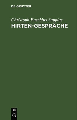 Christoph Eusebius Suppius - Hirten-Gespräche, Inbunden