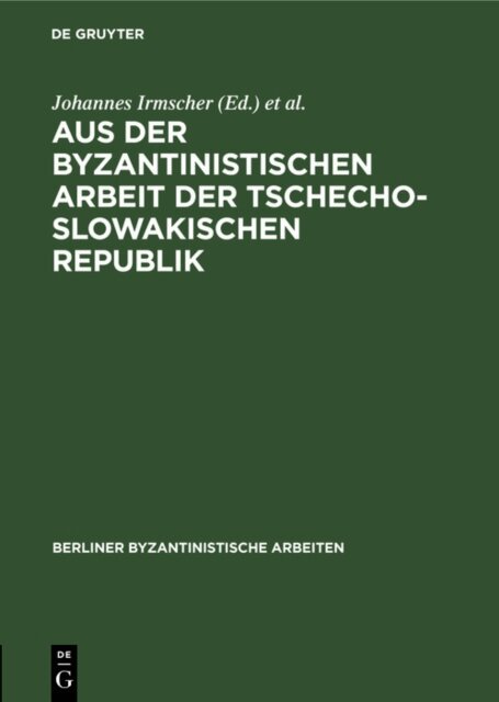 Antonin Salac, Johannes Irmscher - Aus der Byzantinistischen Arbeit der Tschechoslowakischen Republik, E-bok