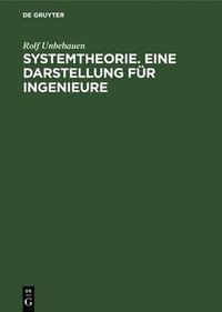 Systemtheorie. Eine Darstellung Fr Ingenieure