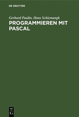Gerhard Paulin, Hans Schiemangk - Programmieren Mit Pascal, Inbunden