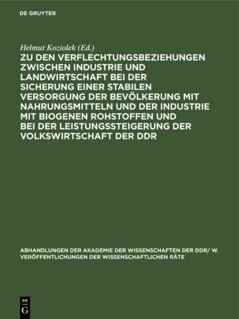 Helmut Koziolek - Zu den Verflechtungsbeziehungen zwischen Industrie und Landwirtschaft bei der Sicherung einer stabilen Versorgung der Bevolkerung mit Nahrungsmitteln und der Industrie mit biogenen Rohstoffen und bei der Leistungssteigerung der Volkswirtschaft der DDR, E-bok