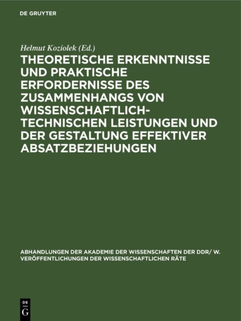 Helmut Koziolek - Theoretische Erkenntnisse und praktische Erfordernisse des Zusammenhangs von wissenschaftlich-technischen Leistungen und der Gestaltung effektiver Absatzbeziehungen, E-bok