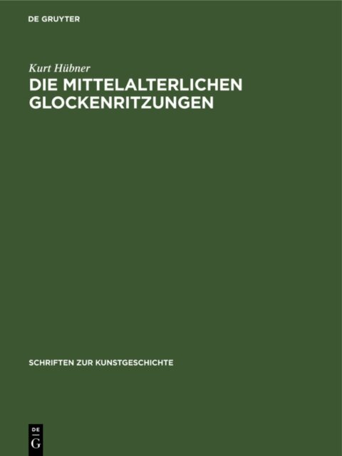 Kurt Hubner - Die mittelalterlichen Glockenritzungen, E-bok