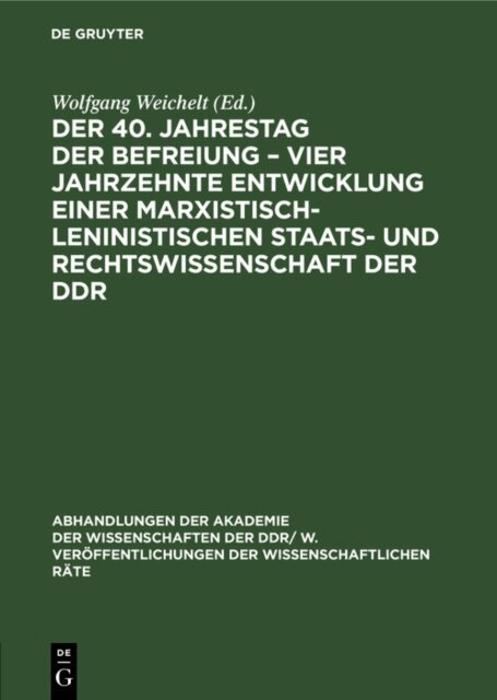 Wolfgang Weichelt - 40. Jahrestag der Befreiung - Vier Jahrzehnte Entwicklung einer marxistisch-leninistischen Staats- und Rechtswissenschaft der DDR, E-bok